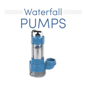 Waterfall Pumps